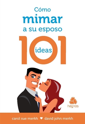 Como Mimar a su Esposo - 101 ideas David Merkh Hagnos Editora
